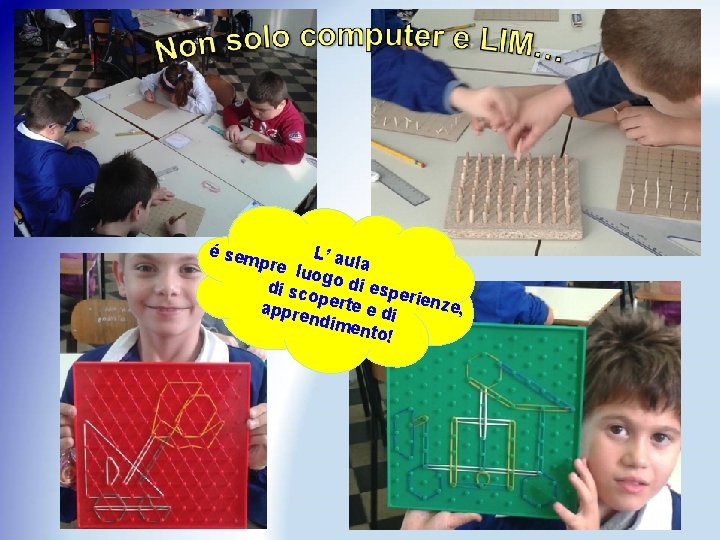 é sem L pre l ’ aula uogo di di sc opert esperienz e