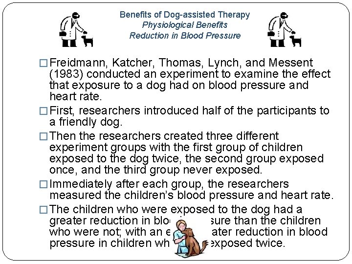 Benefits of Dog-assisted Therapy Physiological Benefits Reduction in Blood Pressure � Freidmann, Katcher, Thomas,