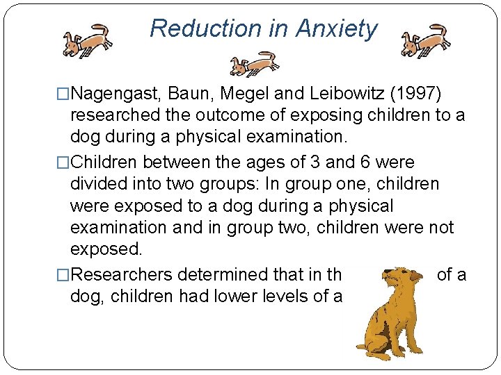 Reduction in Anxiety �Nagengast, Baun, Megel and Leibowitz (1997) researched the outcome of exposing