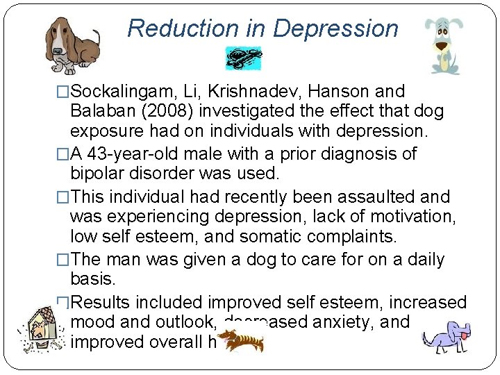 Reduction in Depression �Sockalingam, Li, Krishnadev, Hanson and Balaban (2008) investigated the effect that