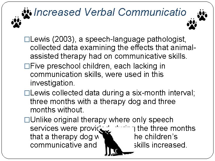 Increased Verbal Communication �Lewis (2003), a speech-language pathologist, collected data examining the effects that