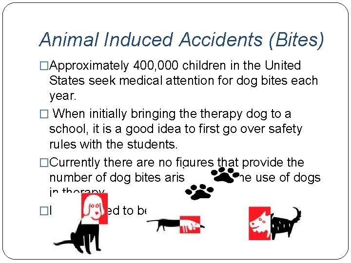 Animal Induced Accidents (Bites) �Approximately 400, 000 children in the United States seek medical