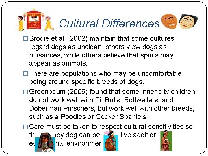 Cultural Differences � Brodie et al. , 2002) maintain that some cultures regard dogs