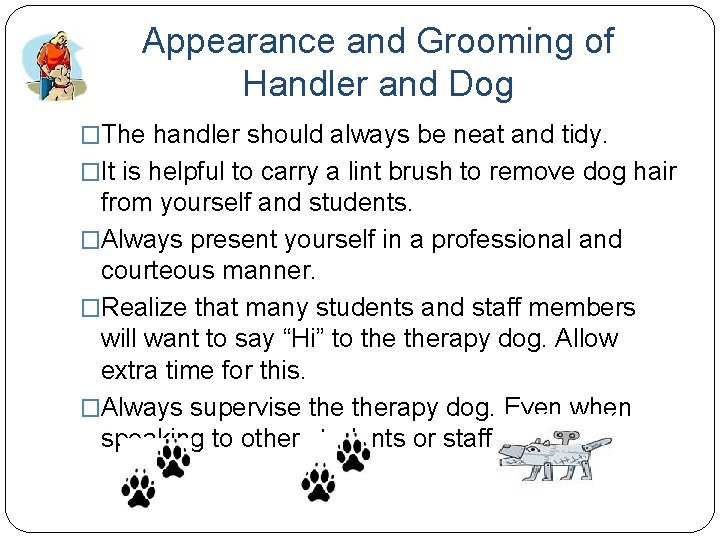 Appearance and Grooming of Handler and Dog �The handler should always be neat and