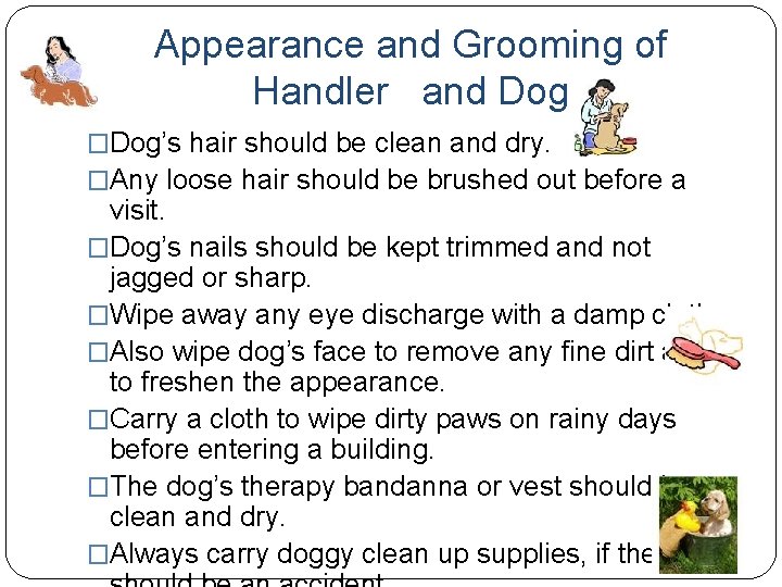 Appearance and Grooming of Handler and Dog �Dog’s hair should be clean and dry.