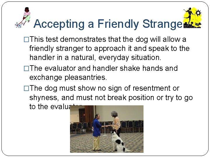 Accepting a Friendly Stranger �This test demonstrates that the dog will allow a friendly