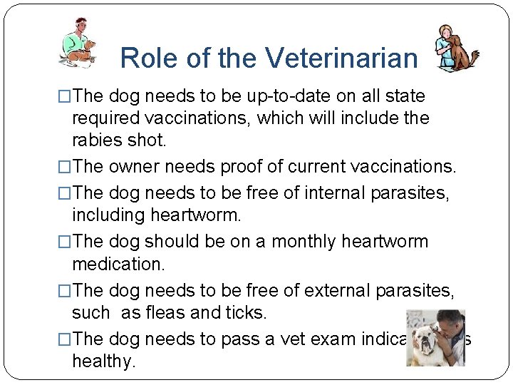 Role of the Veterinarian �The dog needs to be up-to-date on all state required