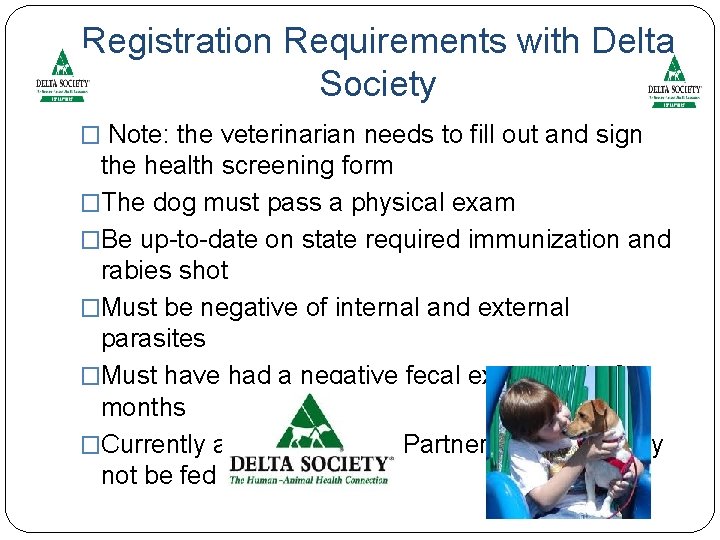 Registration Requirements with Delta Society � Note: the veterinarian needs to fill out and