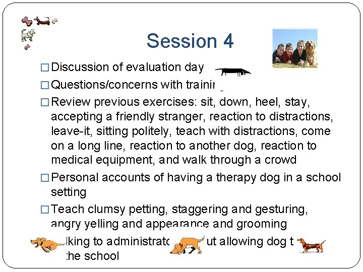 Session 4 � Discussion of evaluation day � Questions/concerns with training � Review previous