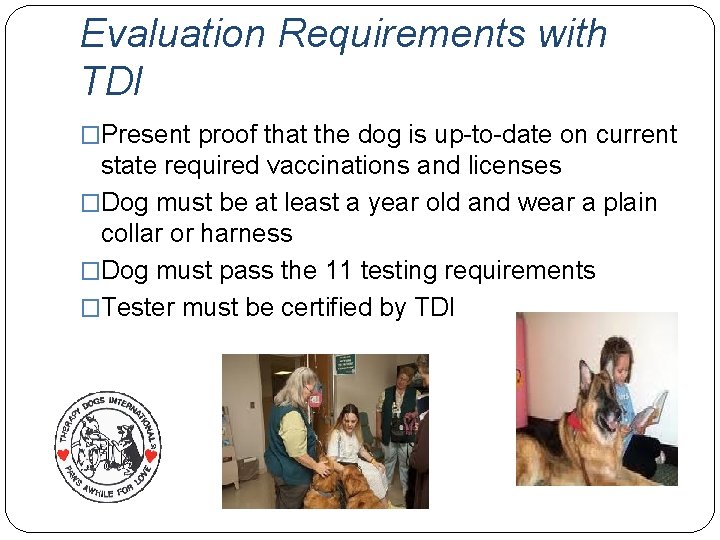 Evaluation Requirements with TDI �Present proof that the dog is up-to-date on current state