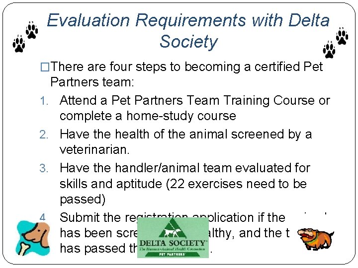 Evaluation Requirements with Delta Society �There are four steps to becoming a certified Pet