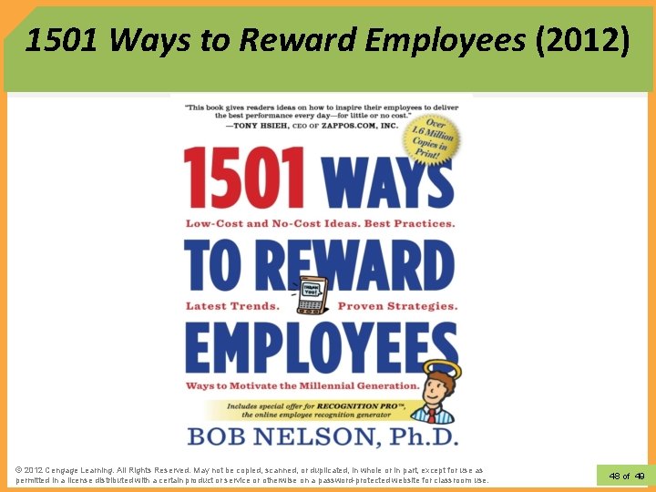 1501 Ways to Reward Employees (2012) © 2012 Learning. All Rights Reserved. May not 1501 Ways to Reward Employees (2012) © 2012 Learning. All Rights Reserved. May not