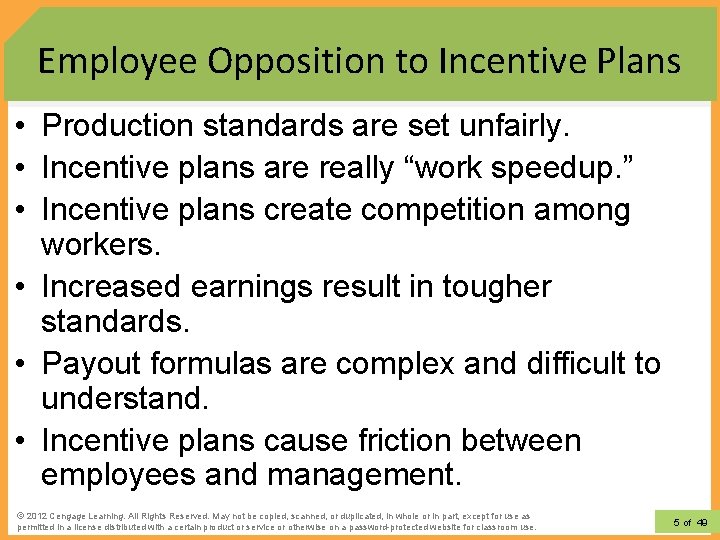 Employee Opposition to Incentive Plans • Production standards are set unfairly. • Incentive plans Employee Opposition to Incentive Plans • Production standards are set unfairly. • Incentive plans