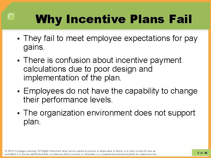 Why Incentive Plans Fail § They fail to meet employee expectations for pay gains. Why Incentive Plans Fail § They fail to meet employee expectations for pay gains.