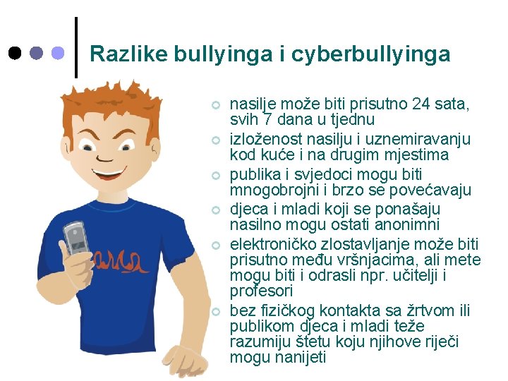 Razlike bullyinga i cyberbullyinga ¢ ¢ ¢ nasilje može biti prisutno 24 sata, svih Razlike bullyinga i cyberbullyinga ¢ ¢ ¢ nasilje može biti prisutno 24 sata, svih