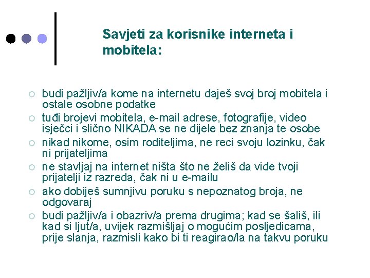 Savjeti za korisnike interneta i mobitela: ¢ ¢ ¢ budi pažljiv/a kome na internetu Savjeti za korisnike interneta i mobitela: ¢ ¢ ¢ budi pažljiv/a kome na internetu