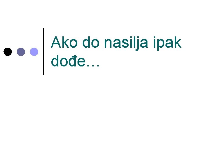Ako do nasilja ipak dođe… Ako do nasilja ipak dođe…
