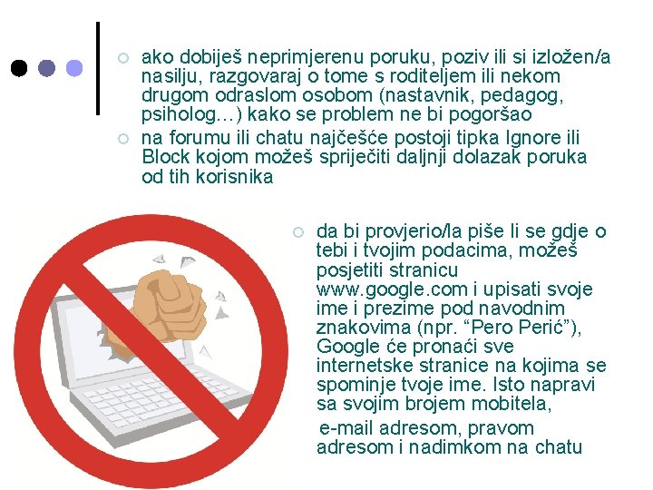 ¢ ¢ ako dobiješ neprimjerenu poruku, poziv ili si izložen/a nasilju, razgovaraj o tome ¢ ¢ ako dobiješ neprimjerenu poruku, poziv ili si izložen/a nasilju, razgovaraj o tome