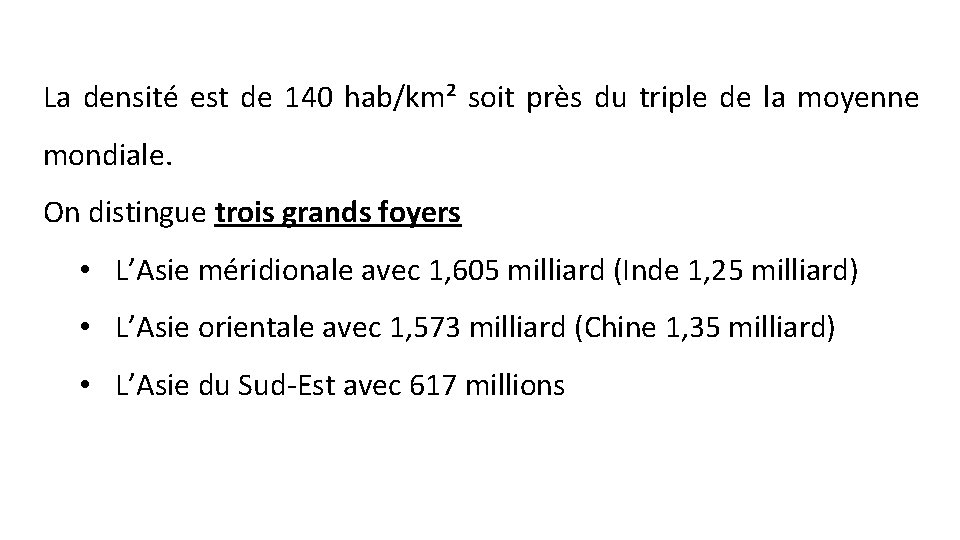 La densité est de 140 hab/km² soit près du triple de la moyenne mondiale.