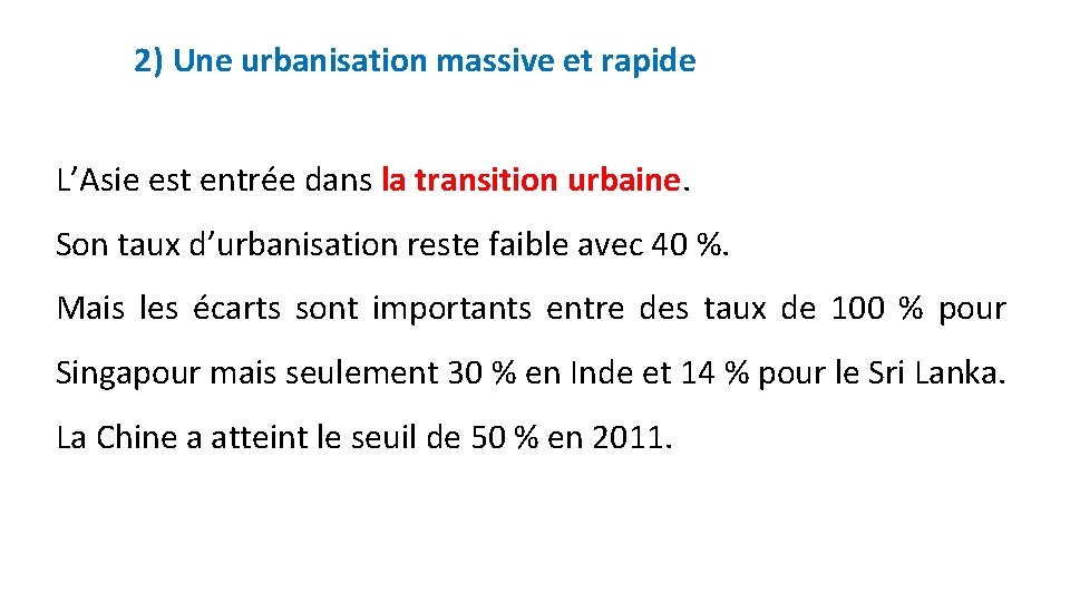 2) Une urbanisation massive et rapide L’Asie est entrée dans la transition urbaine. Son
