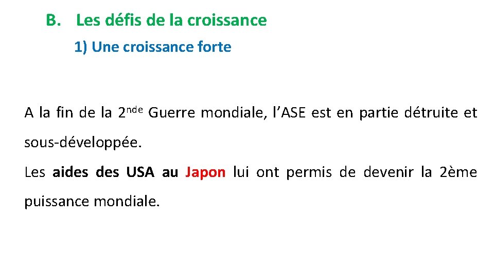 B. Les défis de la croissance 1) Une croissance forte A la fin de