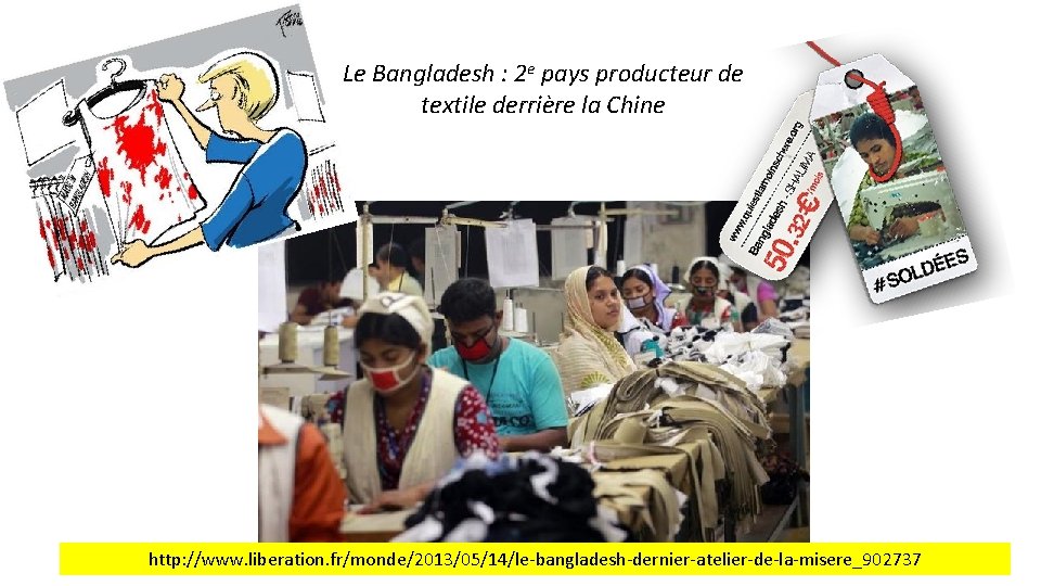 Le Bangladesh : 2 e pays producteur de textile derrière la Chine http: //www.