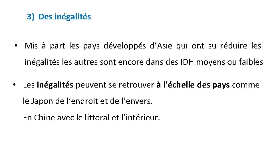 3) Des inégalités • Mis à part les pays développés d’Asie qui ont su