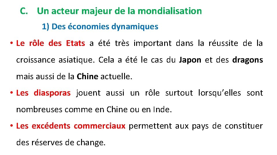 C. Un acteur majeur de la mondialisation 1) Des économies dynamiques • Le rôle