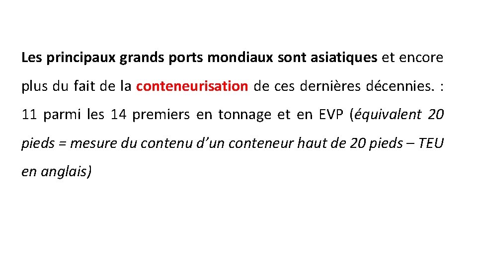 Les principaux grands ports mondiaux sont asiatiques et encore plus du fait de la