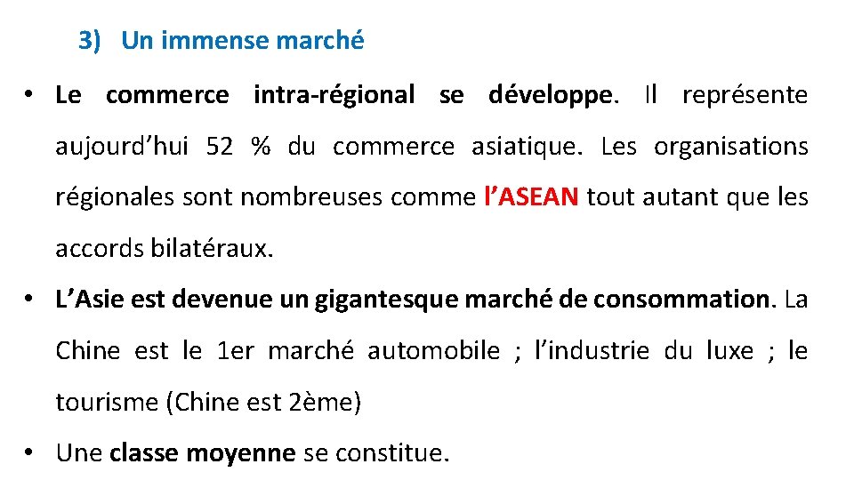 3) Un immense marché • Le commerce intra-régional se développe. Il représente aujourd’hui 52