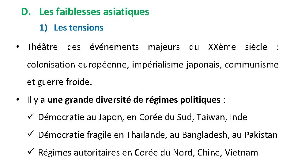 D. Les faiblesses asiatiques 1) Les tensions • Théâtre des événements majeurs du XXème