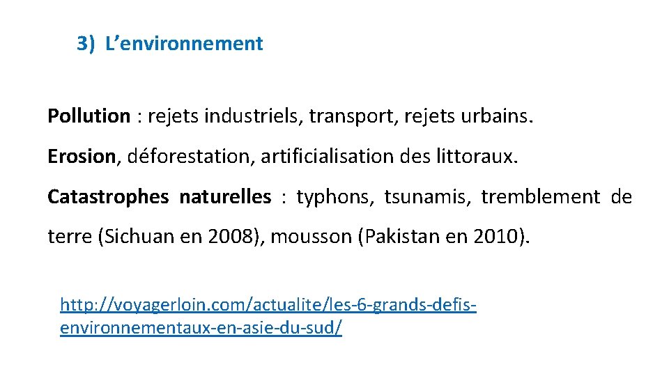 3) L’environnement Pollution : rejets industriels, transport, rejets urbains. Erosion, déforestation, artificialisation des littoraux.