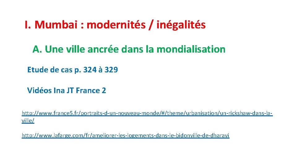 I. Mumbai : modernités / inégalités A. Une ville ancrée dans la mondialisation Etude