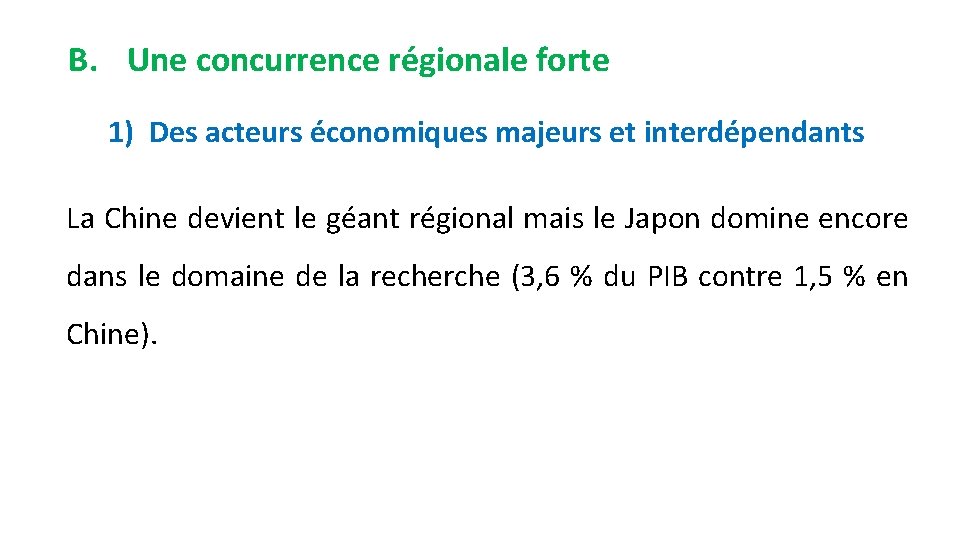 B. Une concurrence régionale forte 1) Des acteurs économiques majeurs et interdépendants La Chine