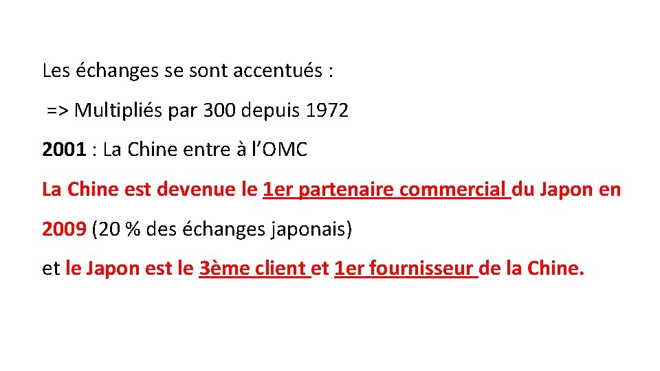 Les échanges se sont accentués : => Multipliés par 300 depuis 1972 2001 :