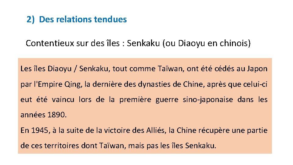 2) Des relations tendues Contentieux sur des îles : Senkaku (ou Diaoyu en chinois)