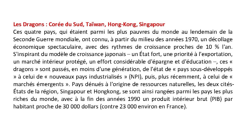 Les Dragons : Corée du Sud, Taïwan, Hong-Kong, Singapour Ces quatre pays, qui étaient