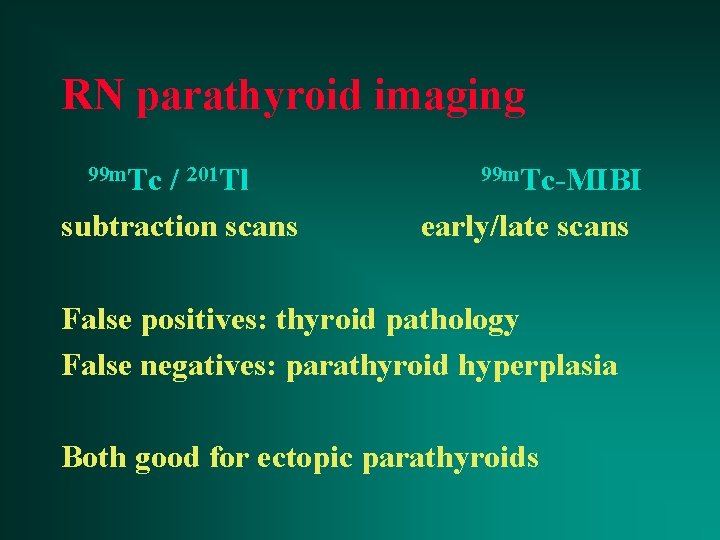 RN parathyroid imaging 99 m. Tc / 201 Tl subtraction scans 99 m. Tc-MIBI