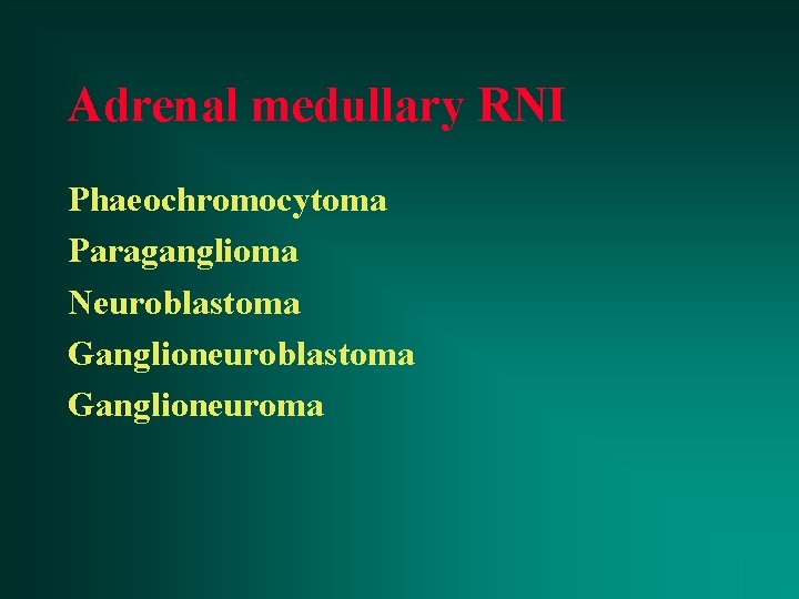 Adrenal medullary RNI Phaeochromocytoma Paraganglioma Neuroblastoma Ganglioneuroma 