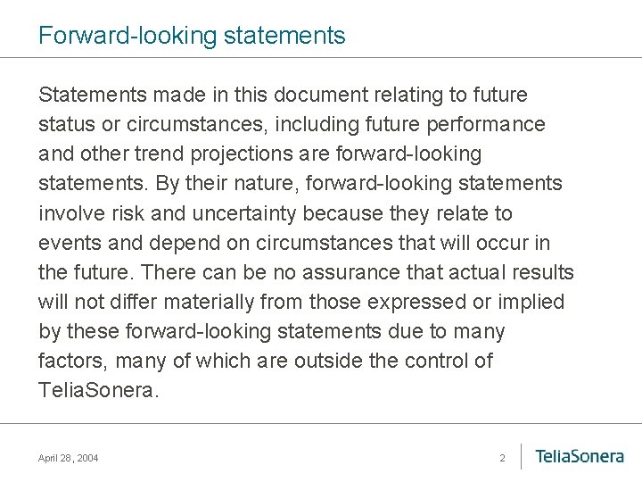 Forward-looking statements Statements made in this document relating to future status or circumstances, including