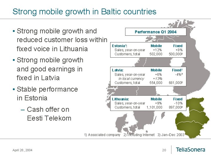 Strong mobile growth in Baltic countries • Strong mobile growth and reduced customer loss