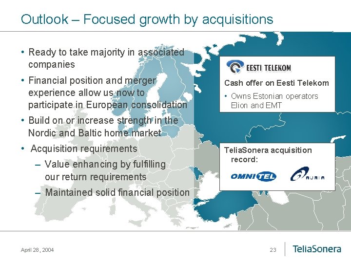 Outlook – Focused growth by acquisitions • Ready to take majority in associated companies