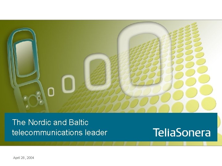 The Nordic and Baltic telecommunications leader April 28, 2004 