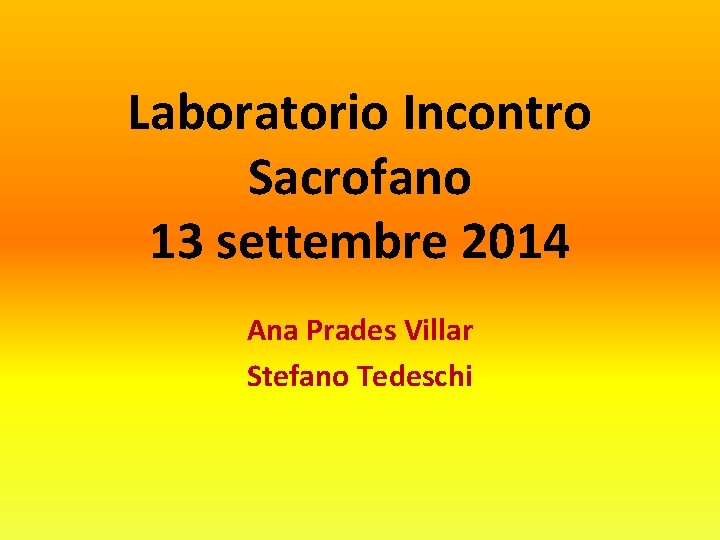 Laboratorio Incontro Sacrofano 13 settembre 2014 Ana Prades Villar Stefano Tedeschi 