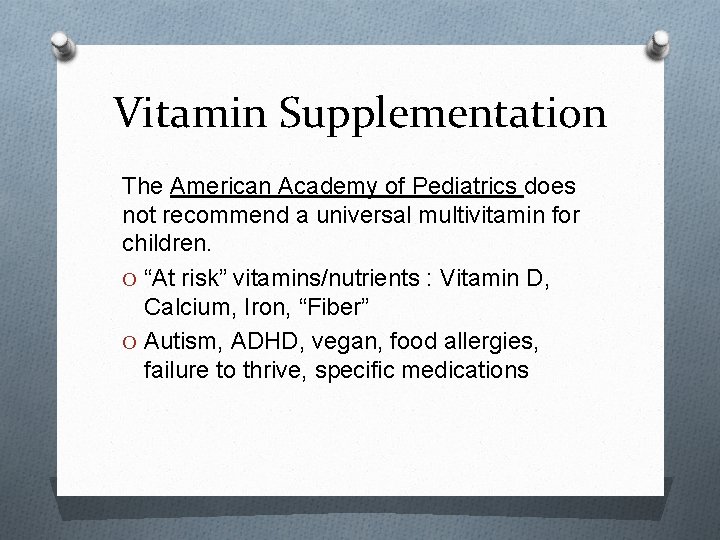 Vitamin Supplementation The American Academy of Pediatrics does not recommend a universal multivitamin for