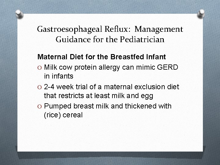 Gastroesophageal Reflux: Management Guidance for the Pediatrician Maternal Diet for the Breastfed Infant O