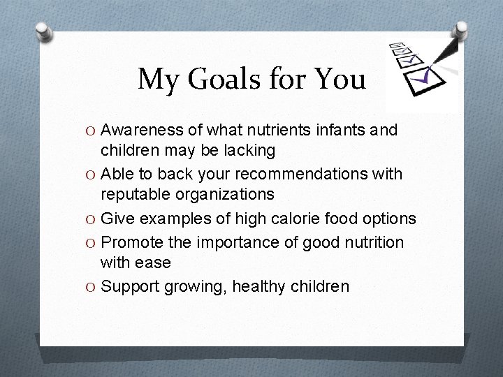 My Goals for You O Awareness of what nutrients infants and children may be