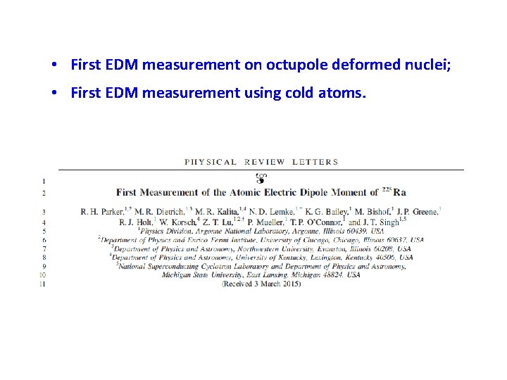 • First EDM measurement on octupole deformed nuclei; • First EDM measurement using