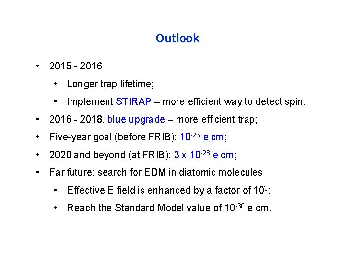 Outlook • 2015 - 2016 • Longer trap lifetime; • Implement STIRAP – more