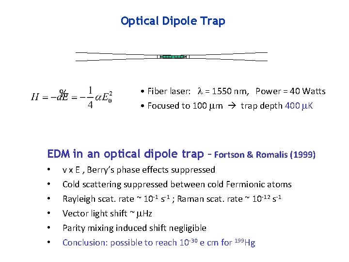 Optical Dipole Trap • Fiber laser: l = 1550 nm, Power = 40 Watts